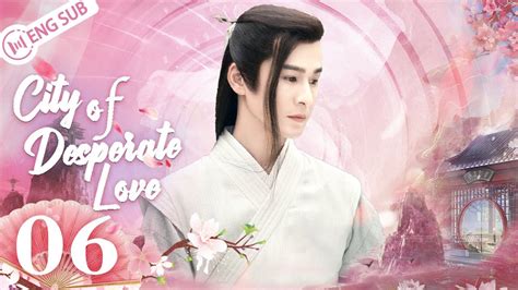 city of desperate love|[Eng Sub] City of Desperate Love Ⅳ: Mermaid EP 06 .